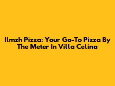 Ilmzh Pizza: Your Go-To Pizza By The Meter In Villa Celina