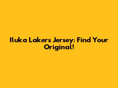 Iluka Lakers Jersey: Find Your Original!