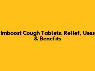 Imboost Cough Tablets: Relief, Uses & Benefits