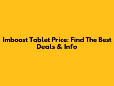 Imboost Tablet Price: Find The Best Deals & Info