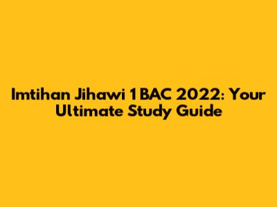 Imtihan Jihawi 1 BAC 2022: Your Ultimate Study Guide