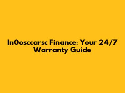 In0osccarsc Finance: Your 24/7 Warranty Guide