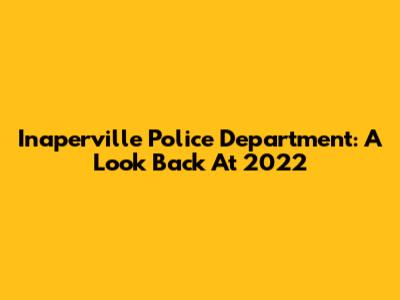 Inaperville Police Department: A Look Back At 2022