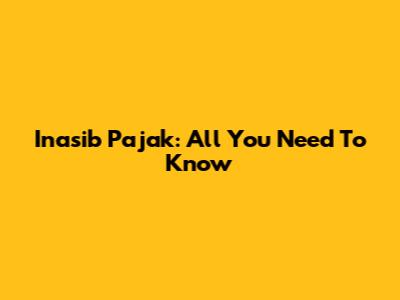 Inasib Pajak: All You Need To Know