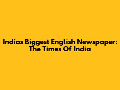 India's Biggest English Newspaper: The Times Of India