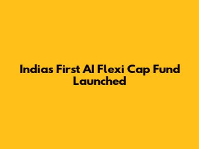 India's First AI Flexi Cap Fund Launched
