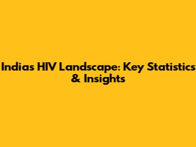 India's HIV Landscape: Key Statistics & Insights