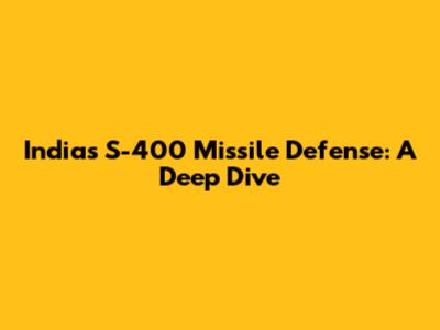 India's S-400 Missile Defense: A Deep Dive
