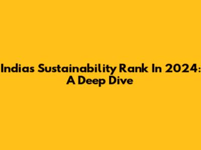 India's Sustainability Rank In 2024: A Deep Dive