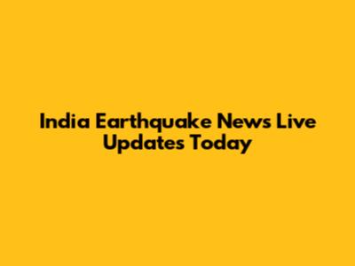India Earthquake News Live Updates Today