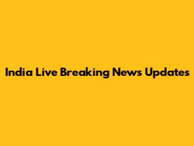 India Live Breaking News Updates