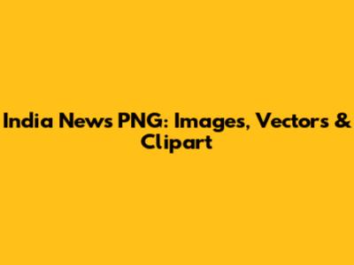 India News PNG: Images, Vectors & Clipart