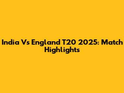 India Vs England T20 2025: Match Highlights