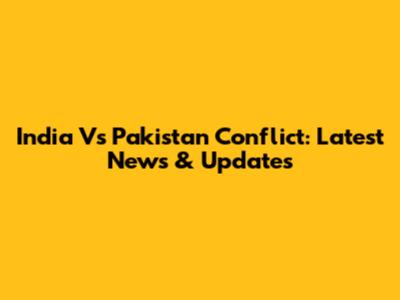India Vs Pakistan Conflict: Latest News & Updates