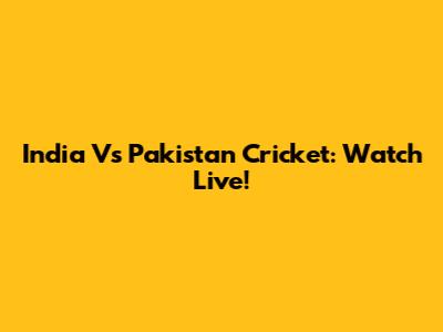 India Vs Pakistan Cricket: Watch Live!