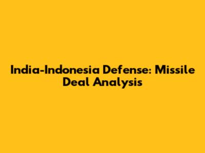 India-Indonesia Defense: Missile Deal Analysis