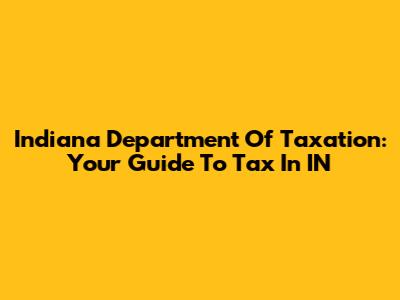 Indiana Department Of Taxation: Your Guide To Tax In IN