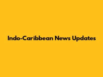 Indo-Caribbean News Updates
