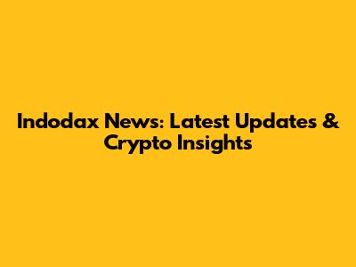 Indodax News: Latest Updates & Crypto Insights