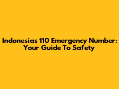 Indonesia's 110 Emergency Number: Your Guide To Safety