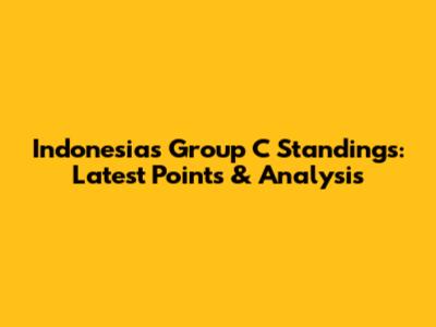 Indonesia's Group C Standings: Latest Points & Analysis