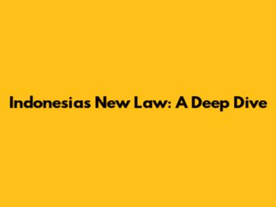 Indonesia's New Law: A Deep Dive