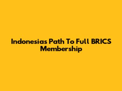 Indonesia's Path To Full BRICS Membership
