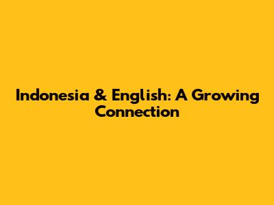 Indonesia & English: A Growing Connection