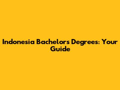 Indonesia Bachelor's Degrees: Your Guide