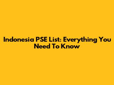 Indonesia PSE List: Everything You Need To Know