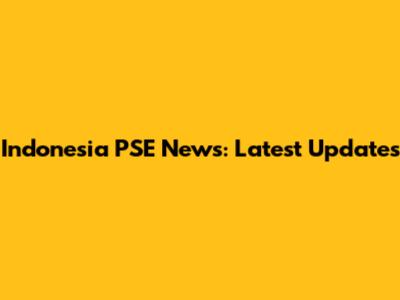 Indonesia PSE News: Latest Updates