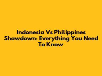 Indonesia Vs Philippines Showdown: Everything You Need To Know