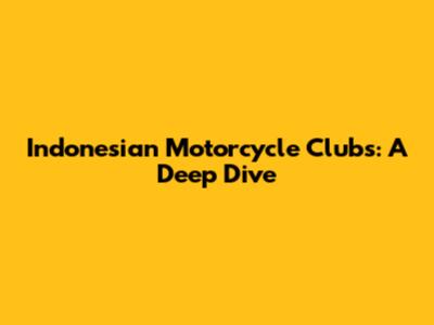Indonesian Motorcycle Clubs: A Deep Dive