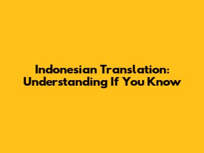Indonesian Translation: Understanding 'If You Know'