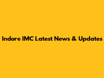 Indore IMC Latest News & Updates