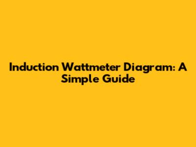 Induction Wattmeter Diagram: A Simple Guide
