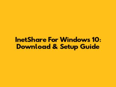 InetShare For Windows 10: Download & Setup Guide