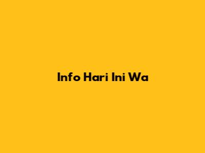 Info Hari Ini Wa