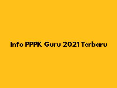 Info PPPK Guru 2021 Terbaru