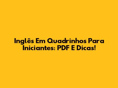 Inglês Em Quadrinhos Para Iniciantes: PDF E Dicas!