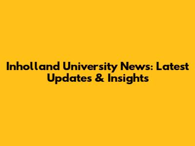 Inholland University News: Latest Updates & Insights