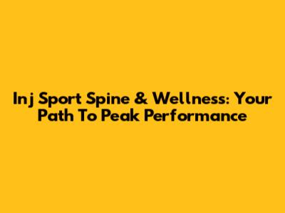 Inj Sport Spine & Wellness: Your Path To Peak Performance