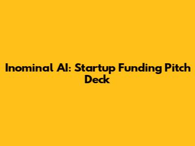 Inominal AI: Startup Funding Pitch Deck