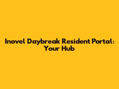 Inovel Daybreak Resident Portal: Your Hub