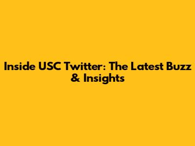 Inside USC Twitter: The Latest Buzz & Insights