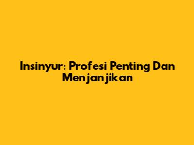 Insinyur: Profesi Penting Dan Menjanjikan