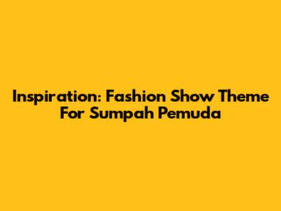 Inspiration: Fashion Show Theme For Sumpah Pemuda