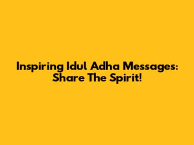 Inspiring Idul Adha Messages: Share The Spirit!