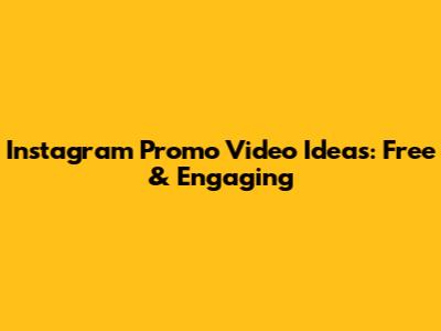 Instagram Promo Video Ideas: Free & Engaging