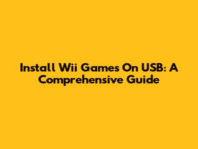 Install Wii Games On USB: A Comprehensive Guide